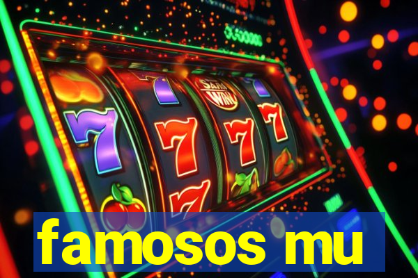 famosos mu